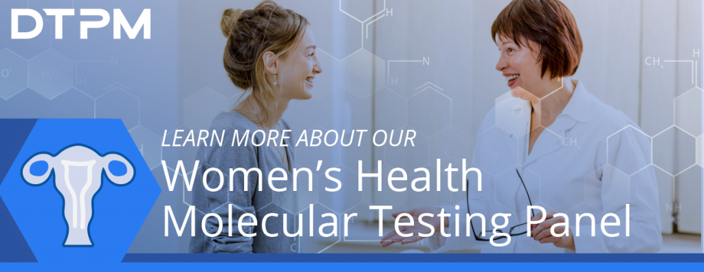 DTPM's Women's Health Molecular Testing Panel