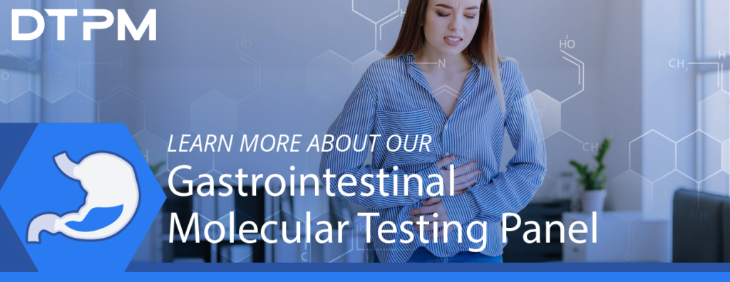 DTPM's Gastrointestinal
Molecular Testing Panel