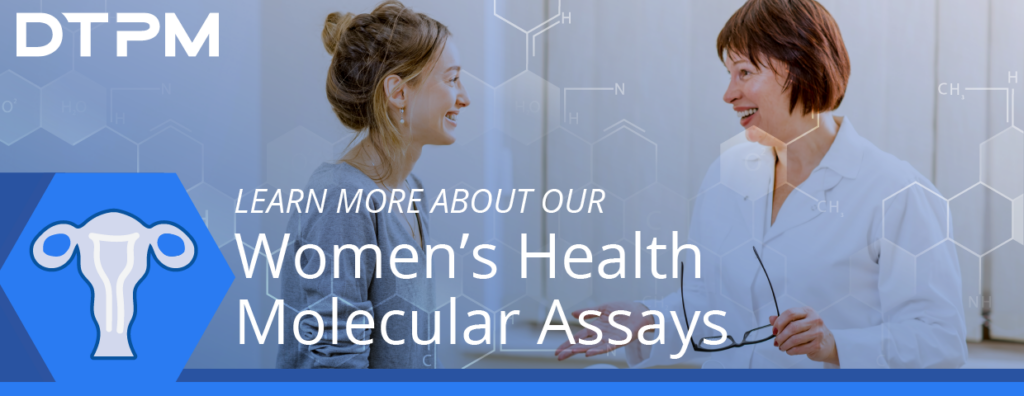 Women's health molecular testing assays developed by DTPM